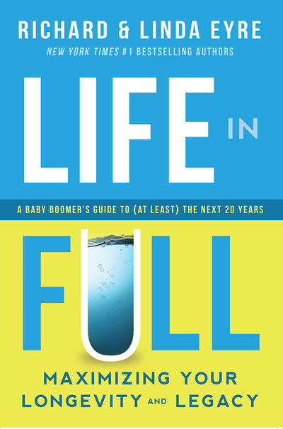 Life in Full: Maximize Your Longevity and Legacy