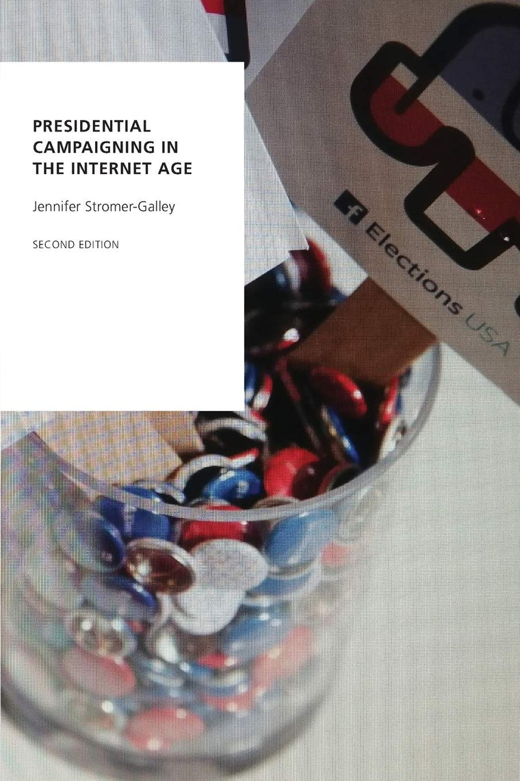 Presidential Campaigning in the Internet Age (Oxford Studies in Digital Politics)