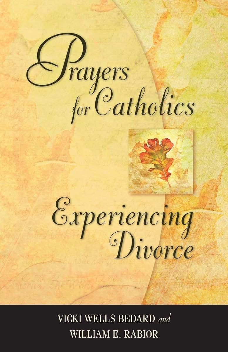 Prayers for Catholics Experiencing Divorce: Revised Edition