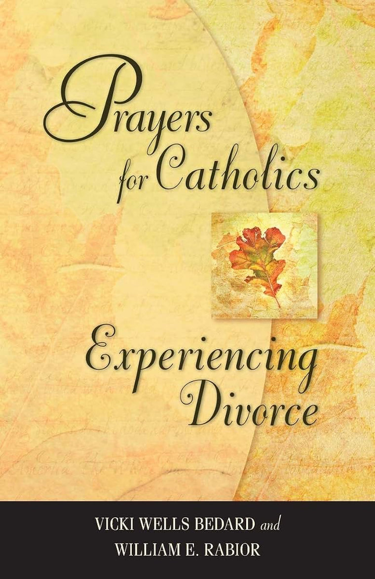 Prayers for Catholics Experiencing Divorce: Revised Edition
