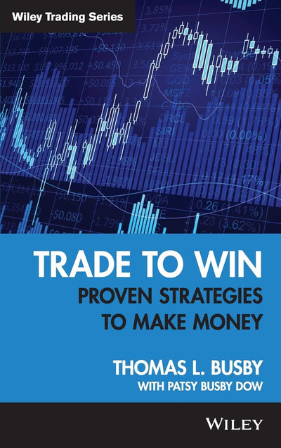 Trade to Win: Proven Strategies to Make Money