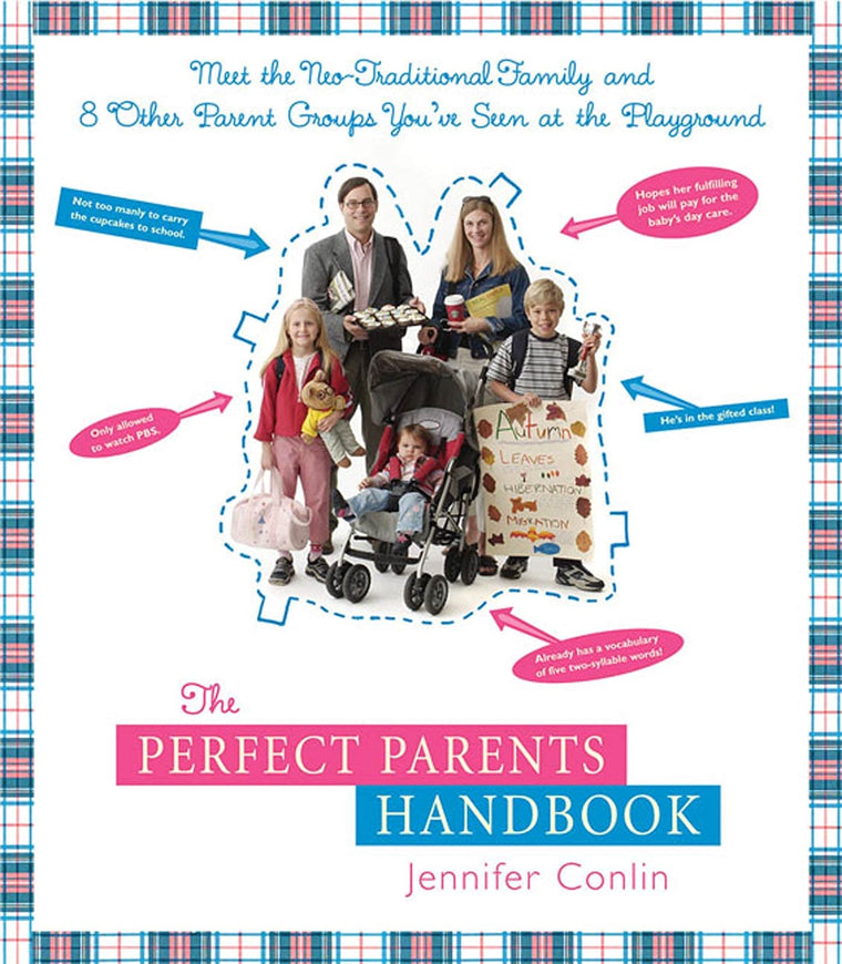 The Perfect Parents Handbook: Meet the Neo-Traditional Family and 8 Other Parent Groups You've Seen at the Playground