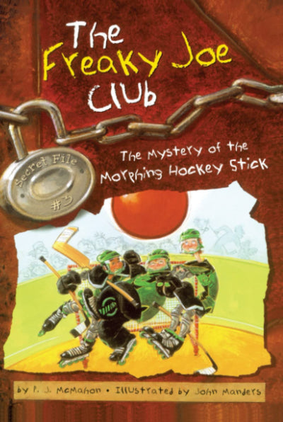 The Mystery of the Morphing Hockey Stick: Secret File #3 (Freaky Joe Club, The)