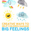 Creative Ways to Help Children Manage BIG Feelings