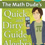 The Math Dude's Quick and Dirty Guide to Algebra (Quick & Dirty Tips)
