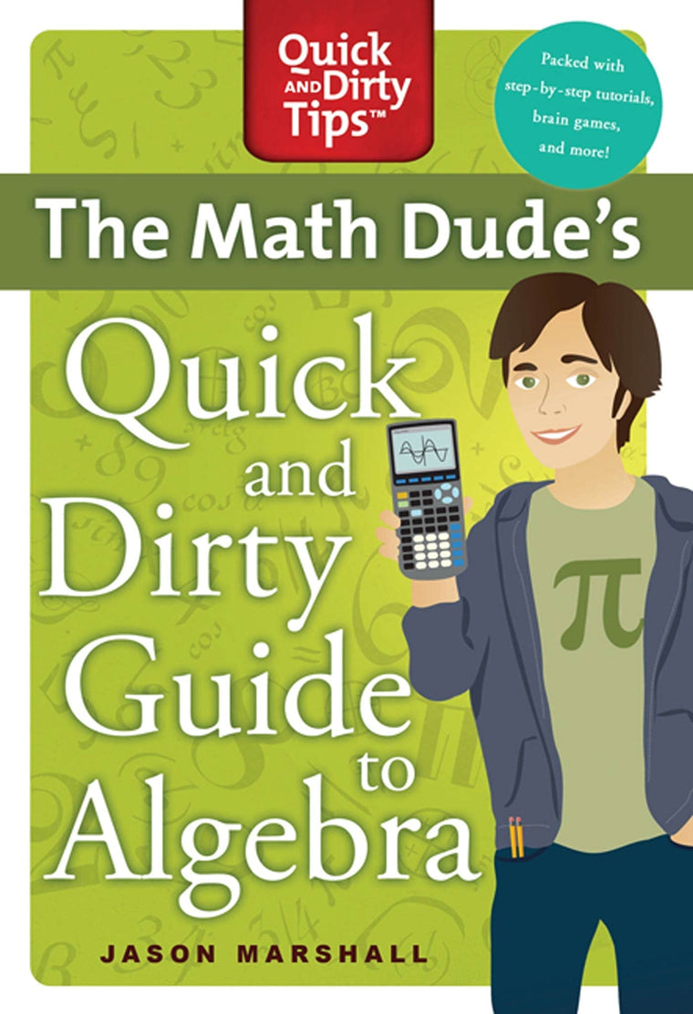The Math Dude's Quick and Dirty Guide to Algebra (Quick & Dirty Tips)