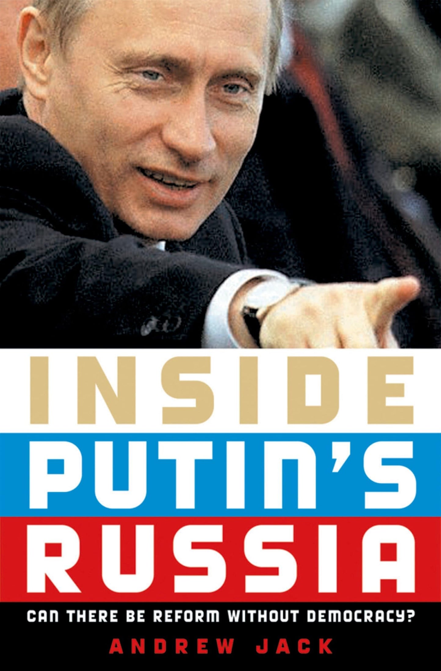 Inside Putin's Russia: Can There Be Reform without Democracy?
