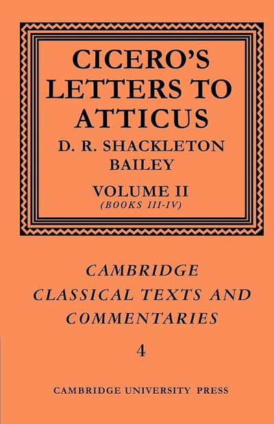 Cicero: Letters Atticus v2 Bks 3-4 (Cambridge Classical Texts and Commentaries)