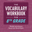 The Vocabulary Workbook for 8th Grade: Weekly Activities to Boost Your Word Power
