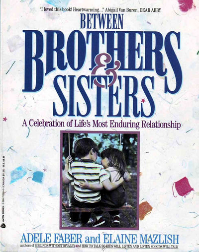 Between Brothers and Sisters: A Celebration of Life's Most Enduring Relationship