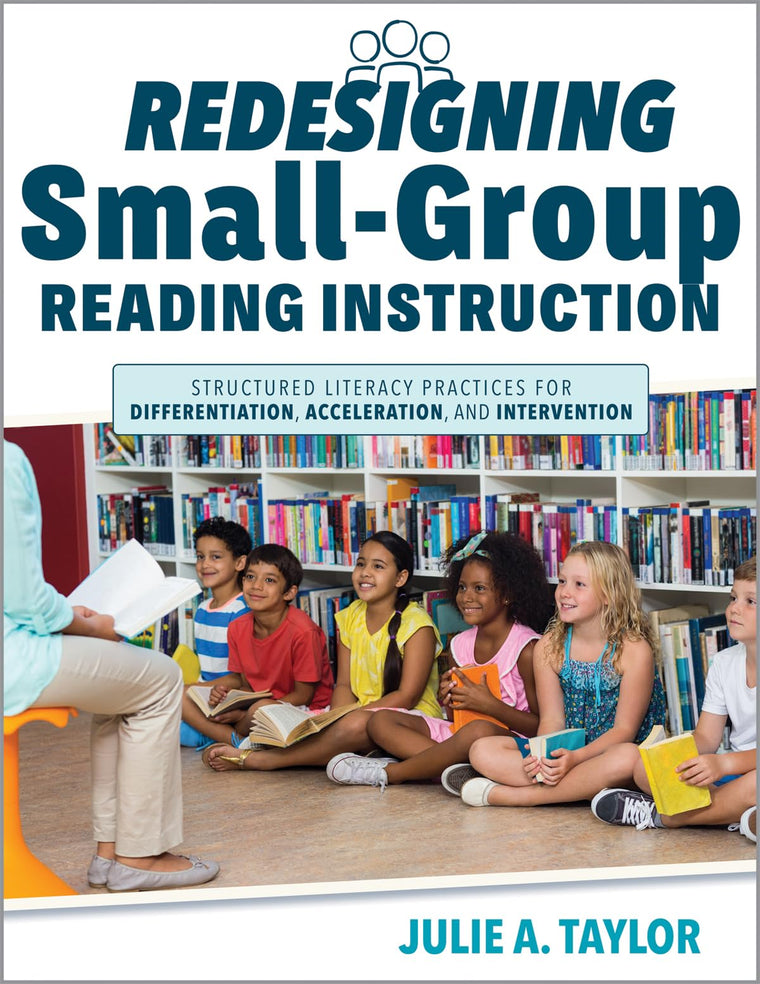Redesigning Small-Group Reading Instruction: Structured Literacy Practices for Differentiation, Acceleration, and Intervention (Actionable strategies for effective small-group instruction)