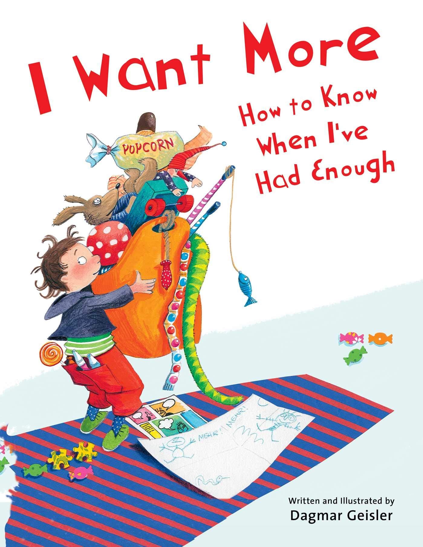 I Want More-How to Know When I've Had Enough (The Safe Child, Happy Parent Series)