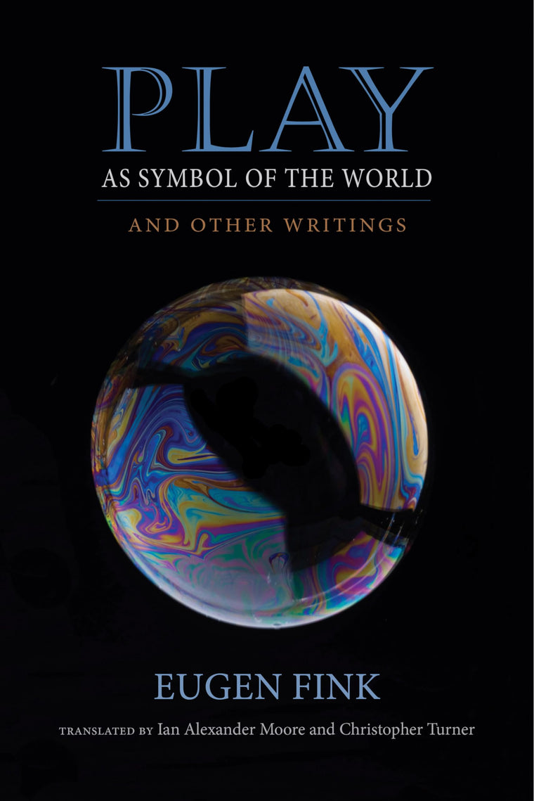 Play as Symbol of the World: And Other Writings (Studies in Continental Thought)