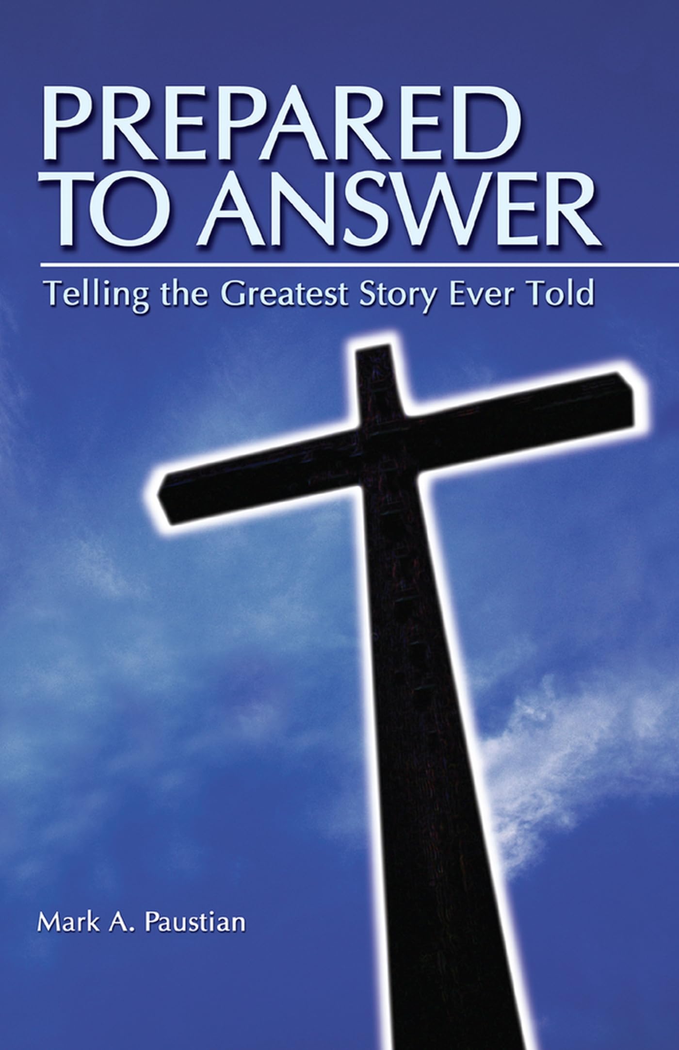 Prepared to Answer : Telling The Greatest Story Ever Told