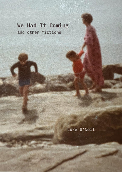 We Had It Coming: And Other Fictions