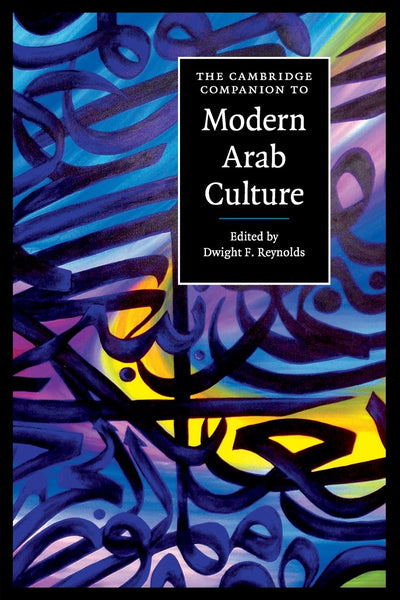 The Cambridge Companion to Modern Arab Culture (Cambridge Companions to Culture)