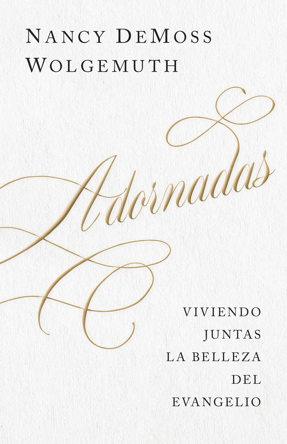 Adornadas: Viviendo juntas la belleza del evangelio (Adorned: Living Out the Beauty of the Gospel Together) (Spanish Edition)