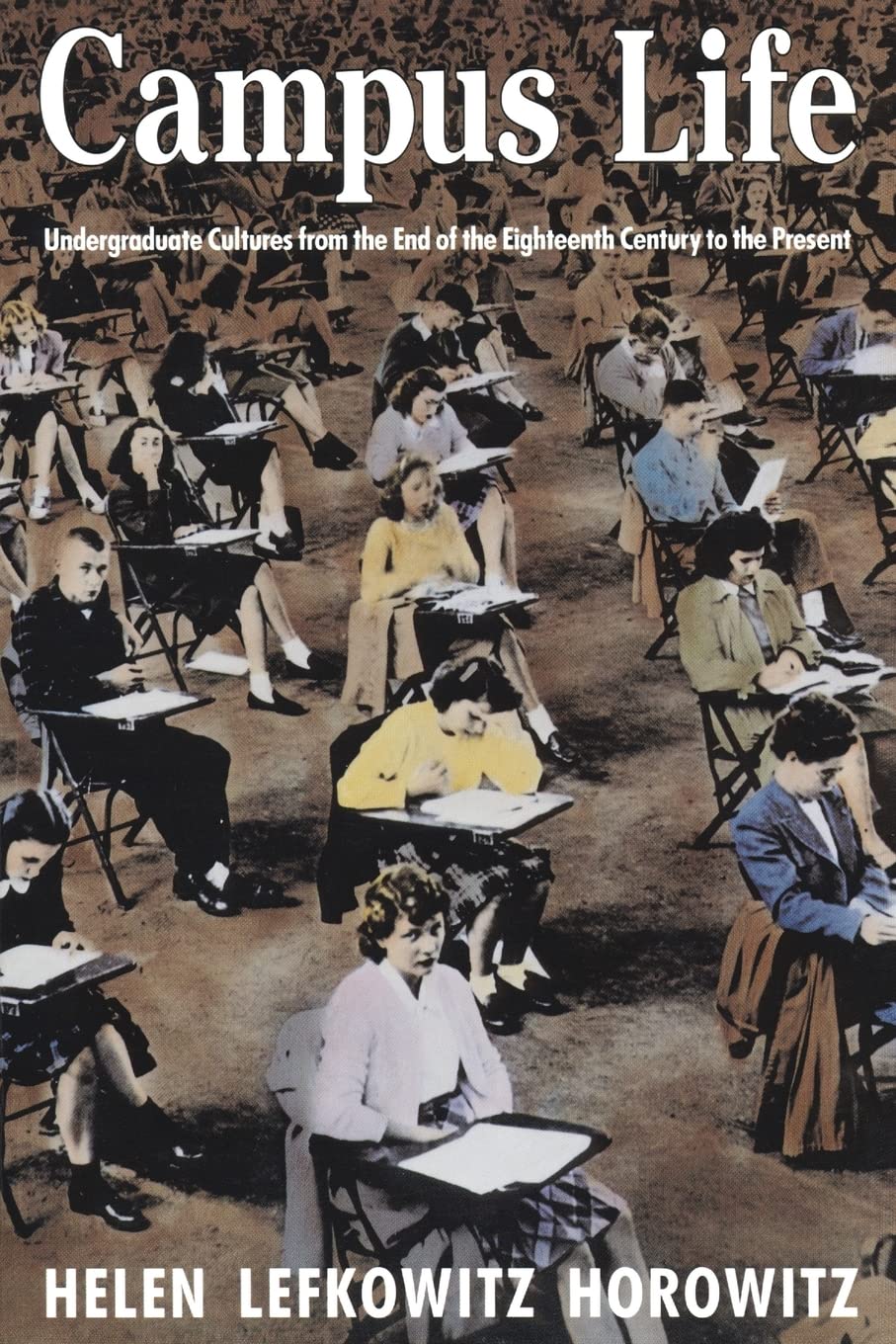 Campus Life: Undergraduate Cultures from the End of the Eighteenth Century to the Present