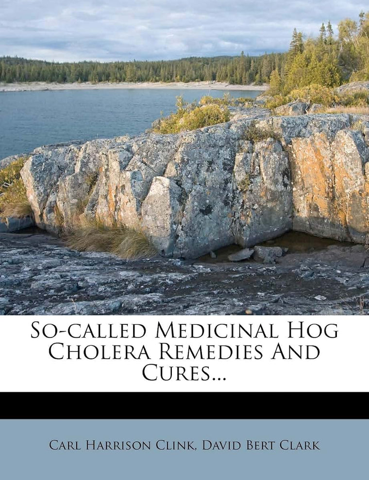So-Called Medicinal Hog Cholera Remedies and Cures...