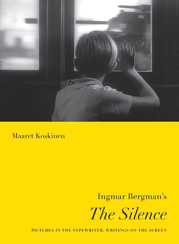 Ingmar Bergman's The Silence: Pictures in the Typewriter, Writings on the Screen (Nordic Film Classics)
