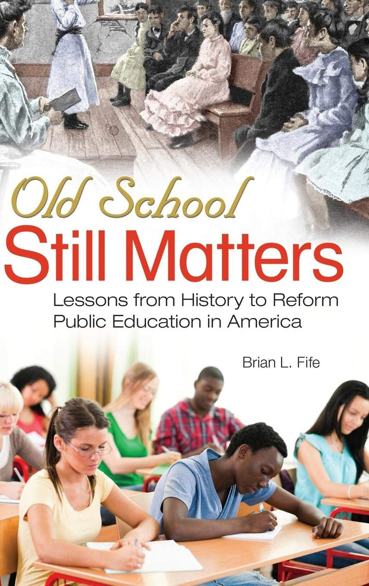 Old School Still Matters: Lessons from History to Reform Public Education in America