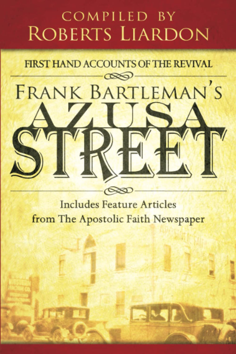 Frank Bartleman's Azusa Street: First Hand Accounts of the Revival includes Feature Articles from the Apostolic Faith Newspaper