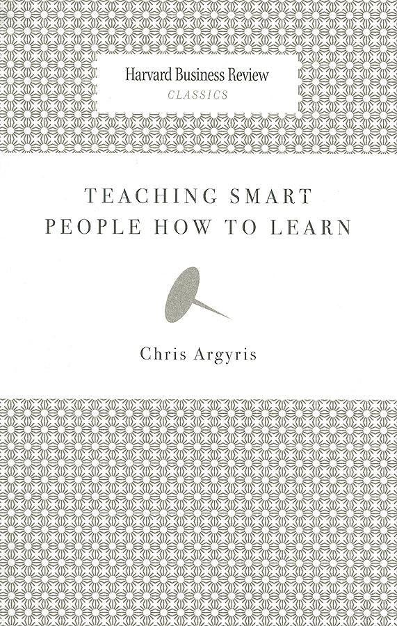 Teaching Smart People How to Learn (Harvard Business Review Classics)
