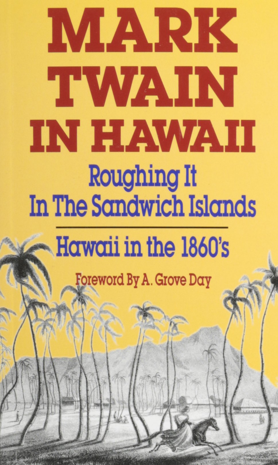 Mark Twain in Hawaii: Roughing It in the Sandwich Islands, Hawaii in the 1860's