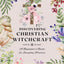 Discovering Christian Witchcraft: A Beginner's Guide for Everyday Practice