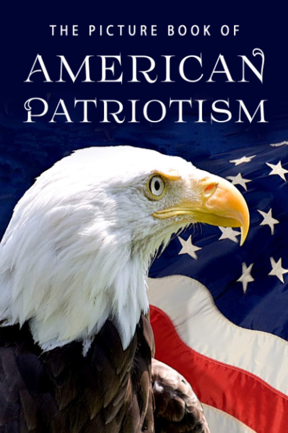The Picture Book of American Patriotism: A Gift Book for Alzheimer's Patients and Seniors with Dementia (Picture Books - Places)
