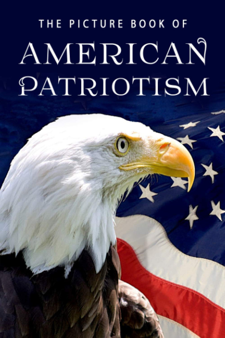 The Picture Book of American Patriotism: A Gift Book for Alzheimer's Patients and Seniors with Dementia (Picture Books - Places)