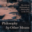 Philosophy by Other Means: The Arts in Philosophy and Philosophy in the Arts