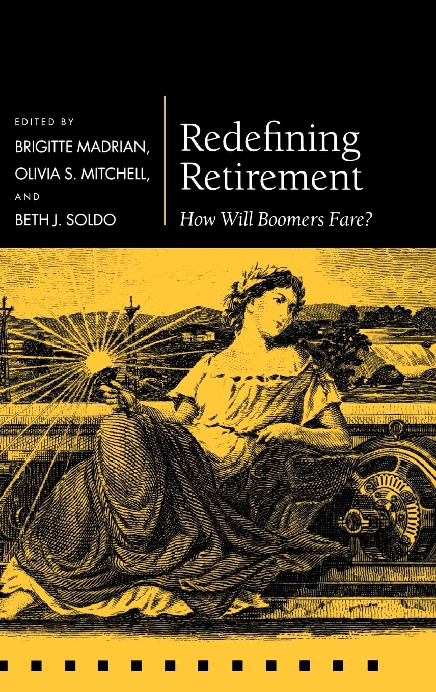Redefining Retirement: How Will Boomers Fare? (Pension Research Council Series)