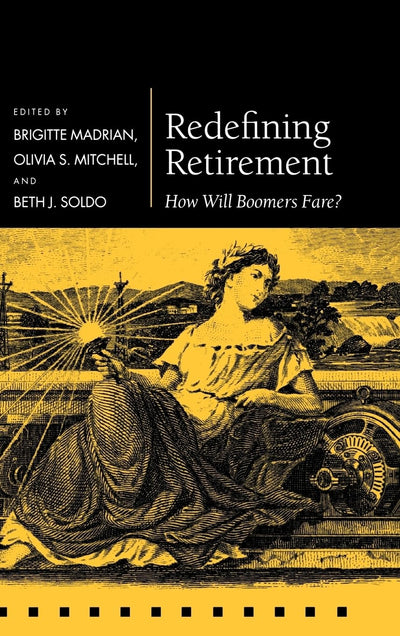 Redefining Retirement: How Will Boomers Fare? (Pension Research Council Series)