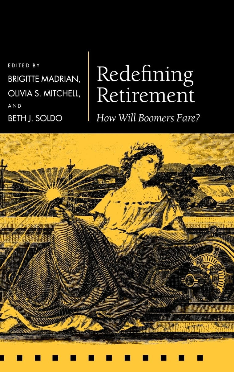 Redefining Retirement: How Will Boomers Fare? (Pension Research Council Series)