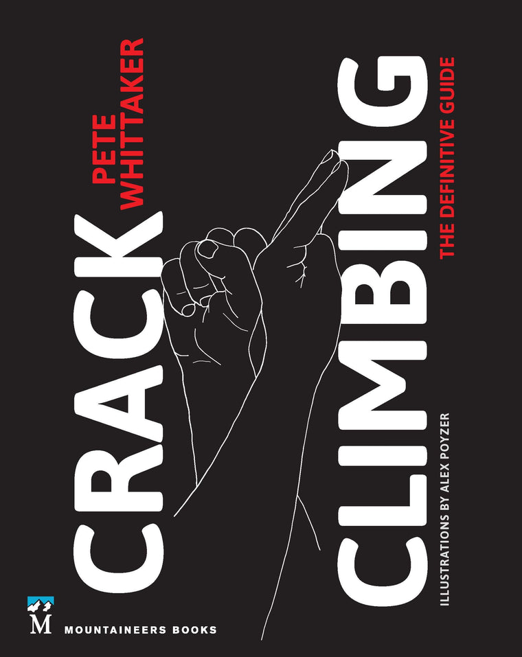 Crack Climbing: The Definitive Guide (Mountaineers Outdoor Expert)