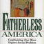 Fatherless America: Confronting Our Most Urgent Social Problem