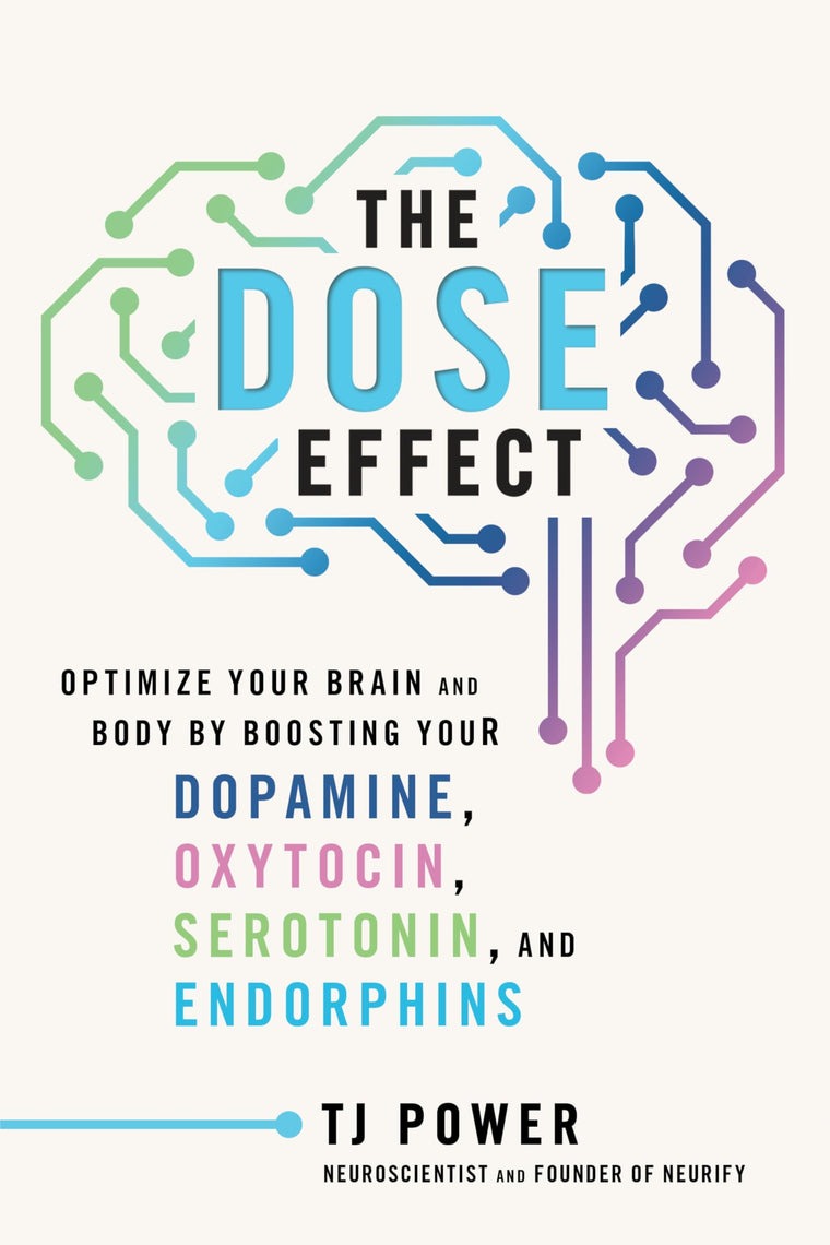 The DOSE Effect: Optimize Your Brain and Body by Boosting Your Dopamine, Oxytocin, Serotonin, and Endorphins