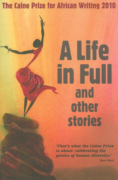 The Caine Prize for African Writing 2010: 11th Annual Collection (Caine Prize: Annual Prize for African Writing)
