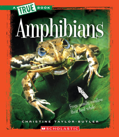 Amphibians (A True Book: Animal Kingdom) (Library Edition) (A True Book (Relaunch))