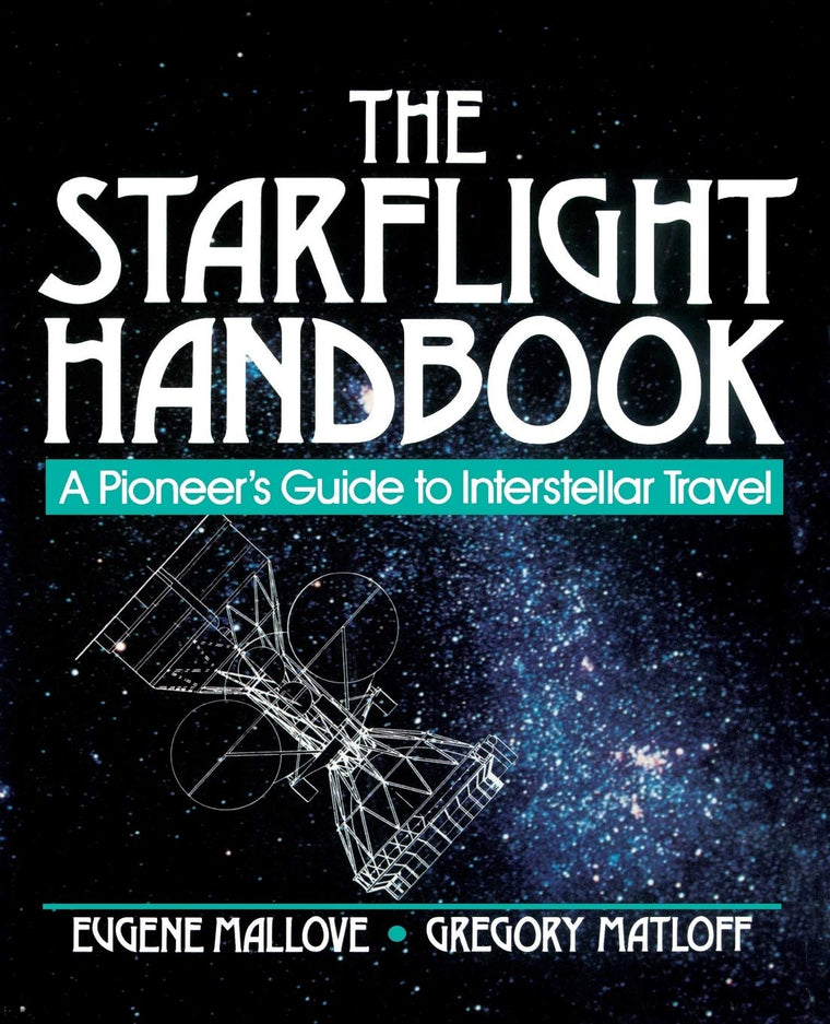 The Starflight Handbook: A Pioneer's Guide to Interstellar T