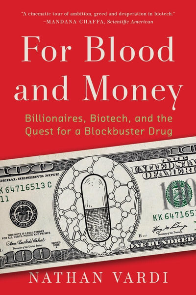For Blood and Money: Billionaires, Biotech, and the Quest fo