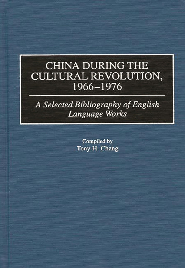 China During the Cultural Revolution, 1966-1976: A Selected Bibliography of English Language Works (Bibliographies and Indexes in Asian Studies)