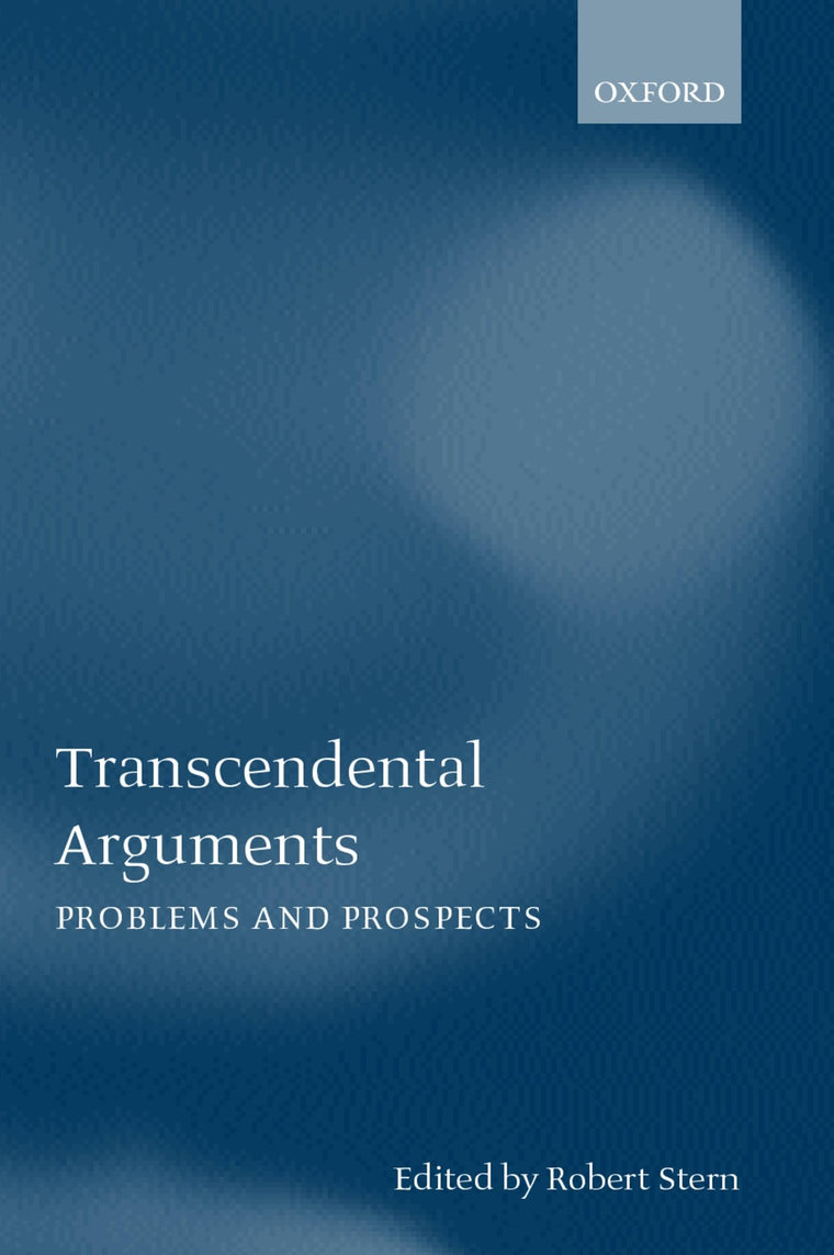 Transcendental Arguments: Problems and Prospects (Mind Association Occasional Series)