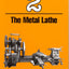 The Metal Lathe (Build Your Own Metal Working Shop from Scrap)