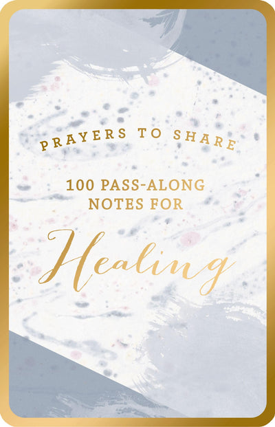 100 Pass-Along Notes for Healing: Prayers to Share (Shareable Messages of Encouragement with a Prayer, Scripture, and Inspirational Quote)
