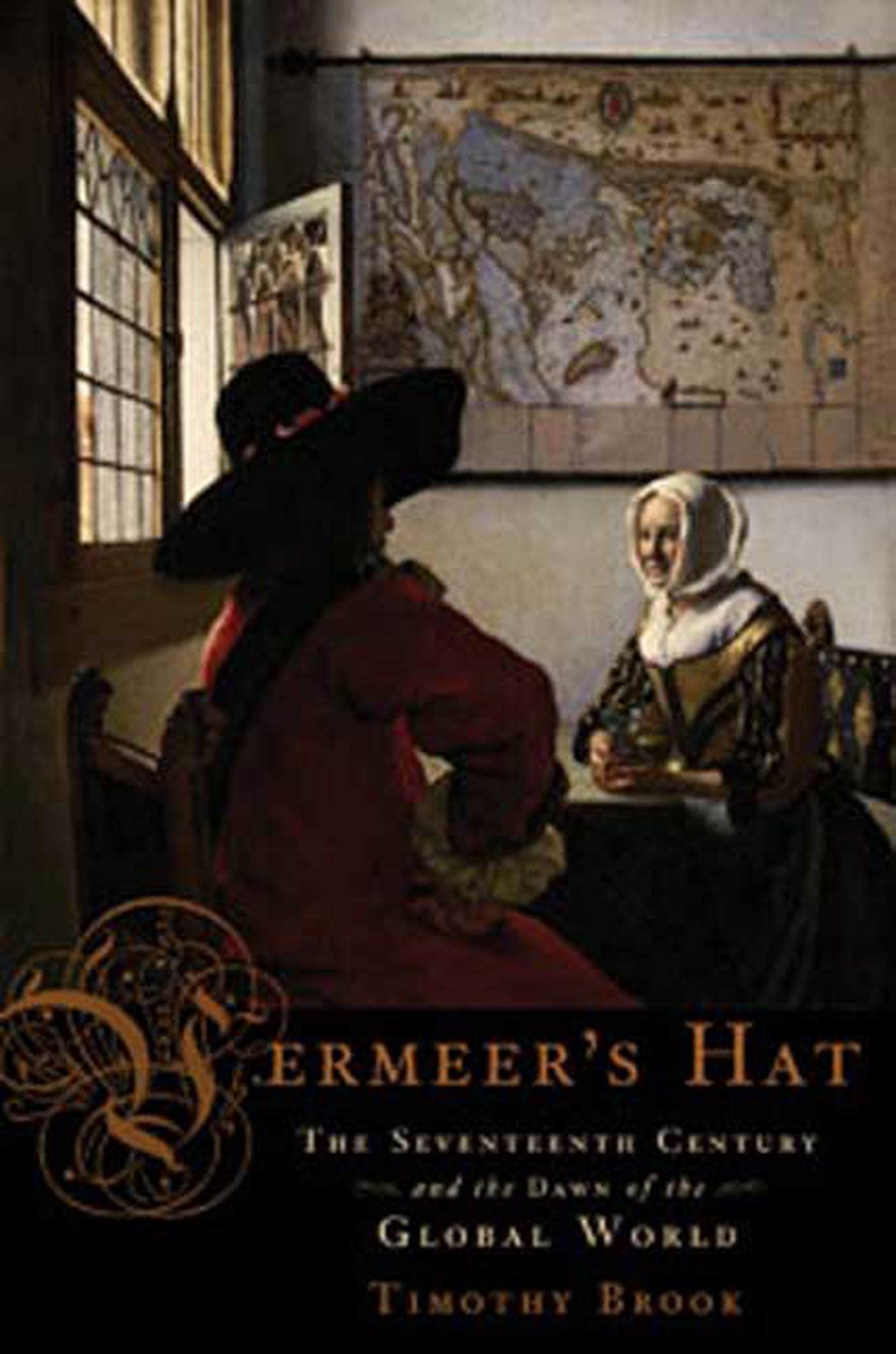Vermeer's Hat: The Seventeenth Century and the Dawn of the G