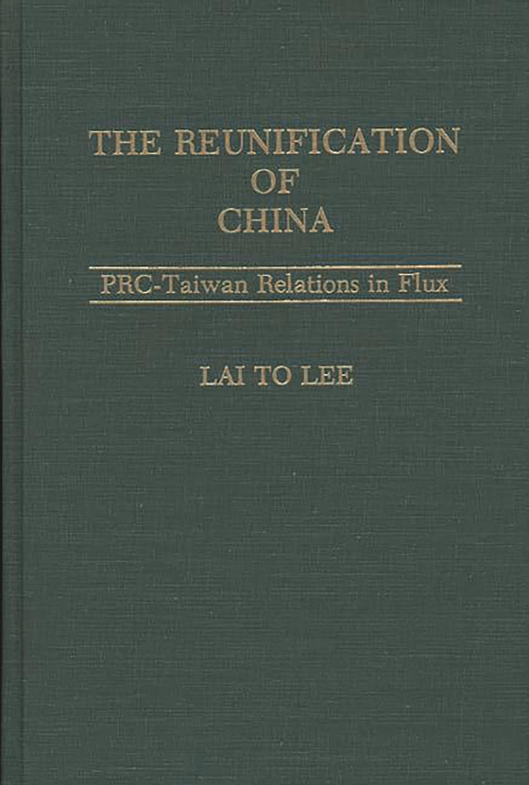 The Reunification of China: PRC-Taiwan Relations in Flux