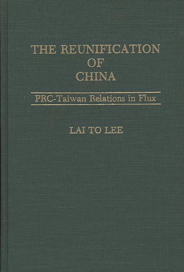 The Reunification of China: PRC-Taiwan Relations in Flux