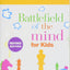 Battlefield of the Mind for Kids